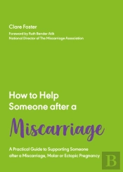 How To Help Someone After A Miscarriage