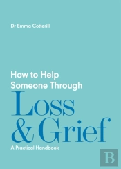 How To Help Someone Through Loss And Grief