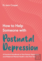 How To Help Someone With Postnatal Depression