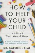 How To Help Your Child Clean Up Their Mental Mes Â€“ A Guide To Building Resilience And Managing Mental Health