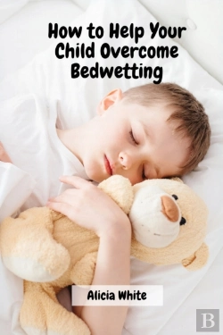 Bertrand.pt - How To Help Your Child Overcome Bedwetting