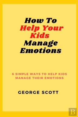 Bertrand.pt - How To Help Your Kids Manage Emotions