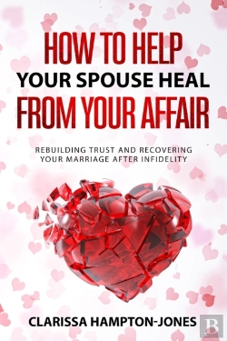 Bertrand.pt - How To Help Your Spouse  Heal From Your Affair: Rebuilding Trust And Recovering Your  Marriage After Infidelity