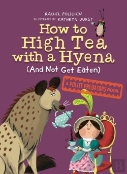 Bertrand.pt - How To High Tea With A Hyena (And Not Get Eaten)