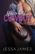 How To Hold A Cowboy