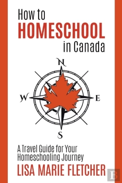 Bertrand.pt - How To Homeschool In Canada:  A Travel G
