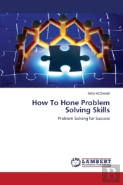 How To Hone Problem Solving Skills