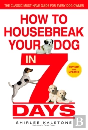 How To Housebreak Your Dog In 7 Days (Revised)