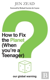 How To How To Fix The Planet (When You'Re A Teenager)