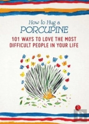 How To Hug A Porcupine