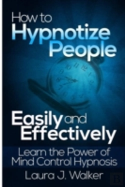 Bertrand.pt - How To Hypnotize People Easily And Effectively: Learn The Power Of Mind Control Hypnosis
