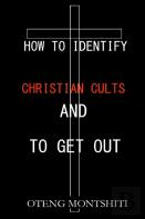 How To Identify Christian Cults And To Get Out