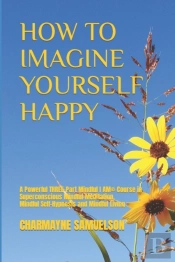 How To Imagine Yourself Happy