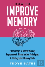 How To Improve Memory: 7 Easy Steps To M