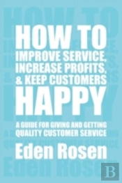 How To Improve Service, Increase Profits, & Keep Customers Happy