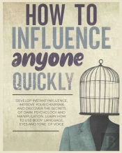 How To Influence Anyone Quickly