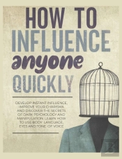 How To Influence Anyone Quickly