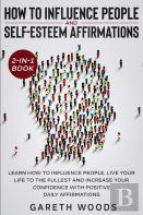 How To Influence People And Daily Self-Esteem Affirmations 2-In-1 Book