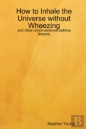 How To Inhale The Universe Without Wheezing