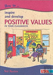 How To Inspire And Develop Positive Values In Your Classroom
