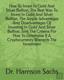 Bertrand.pt - How To Invest In Gold And Silver Bullion, The Best Way To Invest In Gold And Silver Bullion, The Ample Advantages And Disadvantages Of Investing In Gold And Silver Bullion, And The Criteria For How To
