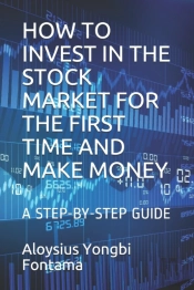 How To Invest In The Stock Market For The First Time And Make Money