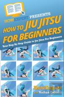 How To Jiu Jitsu For Beginners