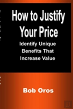 Bertrand.pt - How To Justify Your Price: Identify Unique Benefits That Increase Value