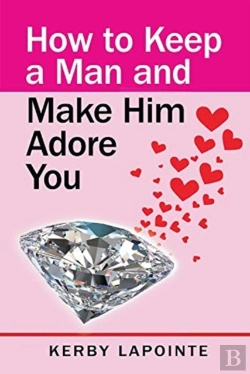 Bertrand.pt - How To Keep A Man And Make Him Adore You