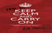How To Keep Calm And Carry On