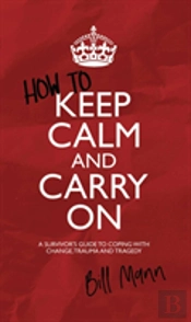 How To Keep Calm And Carry On