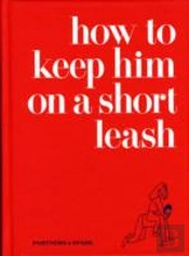 How To Keep Him On A Short Leash
