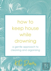 How To Keep House While Drowning
