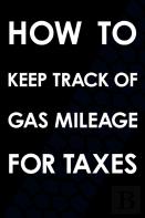 How To Keep Track Of Gas Mileage For Taxes