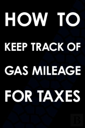 How To Keep Track Of Gas Mileage For Taxes