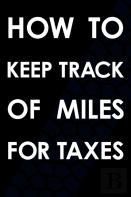How To Keep Track Of Miles For Taxes