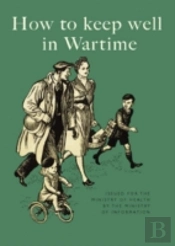 How To Keep Well In Wartime