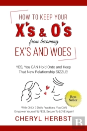 How To Keep Your X'S & O'S From Becoming Exes & Woes