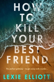 How To Kill Your Best Friend