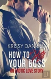 How To Kill Your Boss - An Erotic Love Story