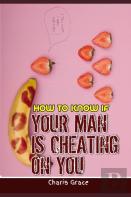 How To Know If Your Man Is Cheating On You