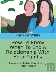 How To Know When To End A Relationship With Your Family