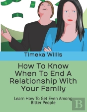 How To Know When To End A Relationship With Your Family