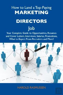 Bertrand.pt - How To Land A Top-Paying Marketing Directors Job: Your Complete Guide To Opportunities, Resumes And Cover Letters, Interviews, Salaries, Promotions, What To Expect From Recruiters And More