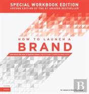 How To Launch A Brand - Special Workbook Edition (2nd Edition)