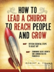 How To Lead A Church To Reach People And