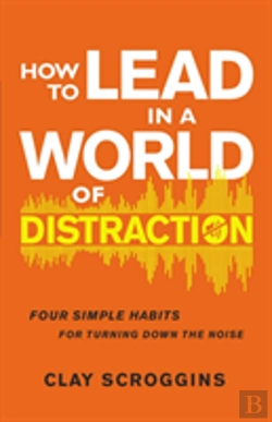 Bertrand.pt - How To Lead In A World Of Distraction