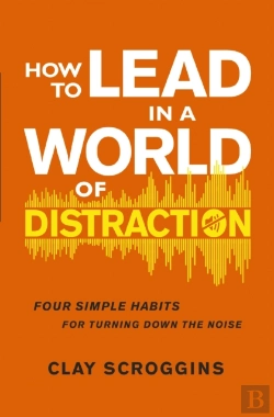 Bertrand.pt - How To Lead In A World Of Distraction