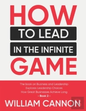 How To Lead In The Infinite Game