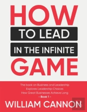 How To Lead In The Infinite Game
